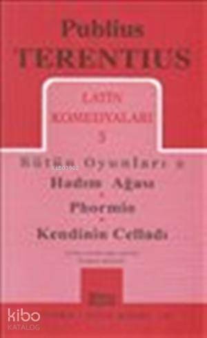 Latin Komedyaları 3; Hadım Ağası - Phormio - Kendinin Celladı - 1