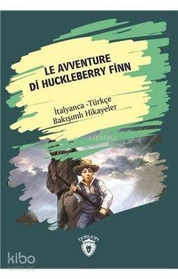 Le Avventure Di Huckleberry Finn - İtalyanca Türkçe Bakışımlı Hikayeler - 1