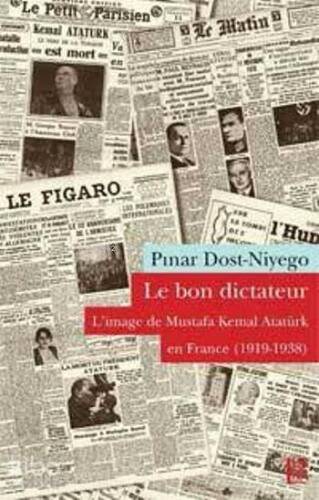 Le Bon Dictateur - L'image de Mustafa Kemal Atatürk en France (1919-1938) - 1