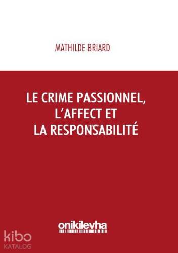 Le Crime Passionnel, L'affect et la Responsibilite - 1