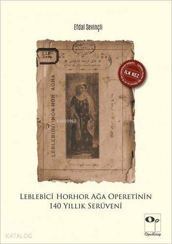 Leblebici Horhor Ağa Operetinin 140 Yıllık Serüveni - 1