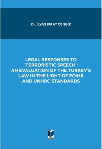 Legal Responses To 'Terrorıstıc Speeh'; ;An Evaluation Of The Turkey's Law İn The Light Of Ecthr And Unchrc Standards - 1