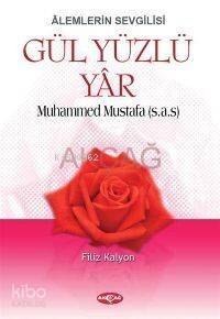 Âlemlerin Sevgilisi| Gül Yüzlü Yâr; Muhammed Mustafa (s.a.s) - 1