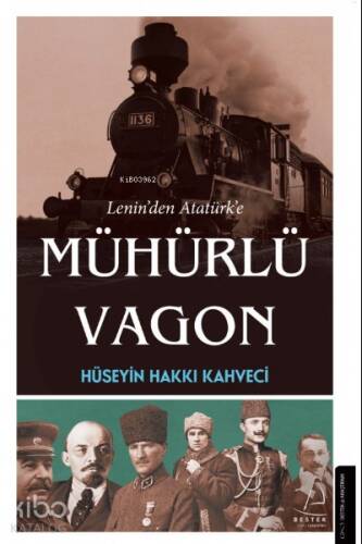 Lenin’den Atatürk’e Mühürlü Vagon - 1