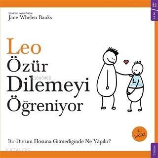 Leo Özür Dilemeyi Öğreniyor; Bir Durum Hoşuna Gitmediğinde Ne Yapılır? - 1