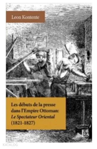 Les Debuts de la Presse dans l'Empire Ottoman : ;Le Spectateur Oriental (1821-1827) - 1