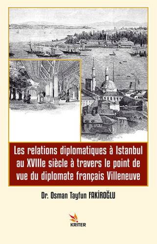 Les Relations Diplomatiques À Istanbul Au XVIIIe Siècle À Travers Le Point De Vue Du Diplomate Français Villeneuve - 1