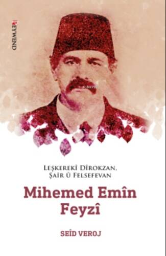 Leşkerekî Dîrokzan, Şair Û Felsefevan Mihemed Emîn Feyzî (1862-1929) - 1