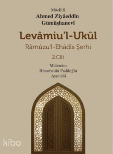 Levamiu’l - Ukül;Râmûzu’l- Ehâdîs Şerhi 2.Cilt - 1