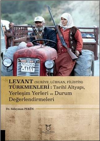 Levant (Suriye, Lübnan, Filistin) Türkmenleri : Tarihî Altyapı, Yerleşim Yerleri ve Durum Değerlendirmeleri - 1