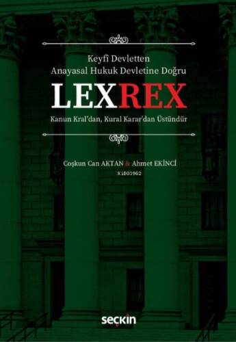 LEXREX ;Kanun Kral'dan, Kural Karar'dan Üstündür - 1