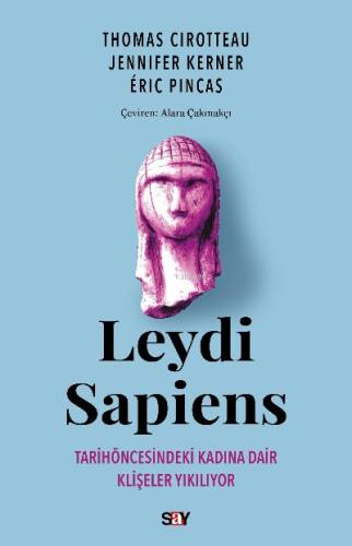 Leydi Sapiens;Tarih öncesindeki Kadına Dair Klişeler Yıkılıyor - 1