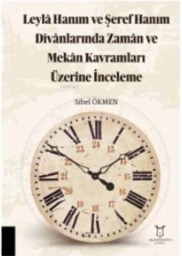 Leylâ Hanım ve Şeref Hanım Dîvânlarında Zamân ve Mekân Kavramları Üzerine İnceleme - 1