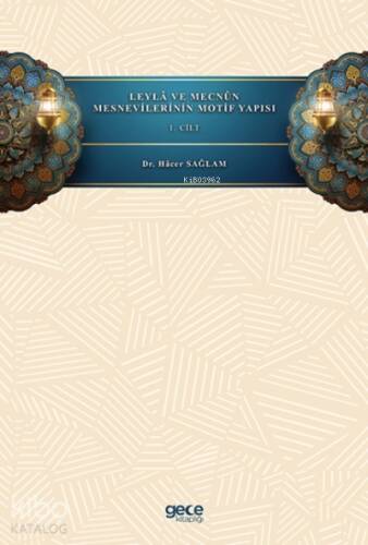 Leylâ ve Mecnûn Mesnevilerinin Motif Yapısı ~ Cilt 1 - 1