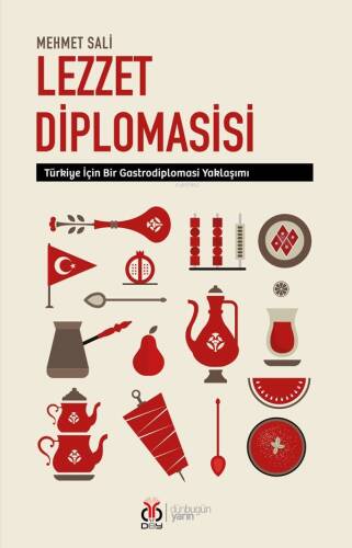 Lezzet Diplomasisi;Türkiye İçin Bir Gastrodiplomasi Yaklaşımı - 1