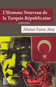 L’Homme Nouveau de la Turquie Républicaine - 1