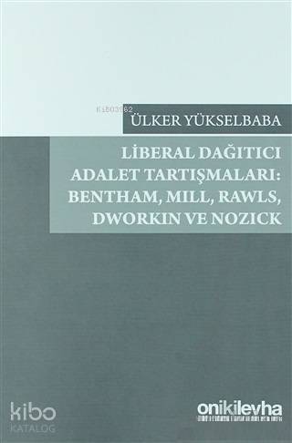 Liberal Dağıtıcı Adalet Tartışmaları: Bentham, Mill, Rawls, Dworkin ve Nozick - 1