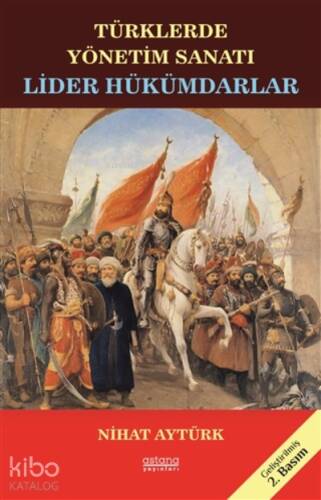 Lider Hükümdarlar - Türklerde Yönetim Sanatı - 1