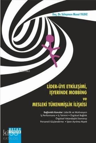 Lider - Üye Etkileşimi İş Yerinde Mobbing ve Mesleki Tükenmişlik İlişkisi - 1