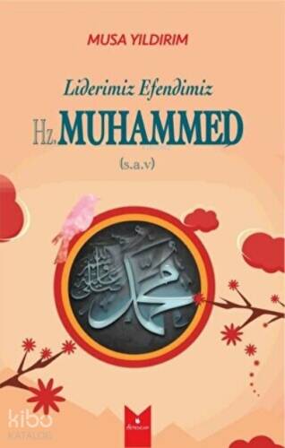 Liderimiz Efendimiz Hz. Muhammed (S.A.V) - 1