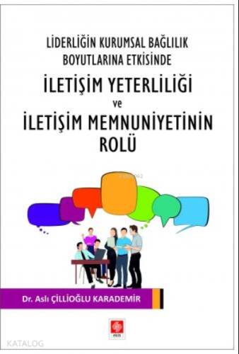 Liderliğin Kurumsal Bağlılık Boyutlarına Etkisinde İletişim Yeterliliği ve İletişim Memnuniyetinin Rolu - 1