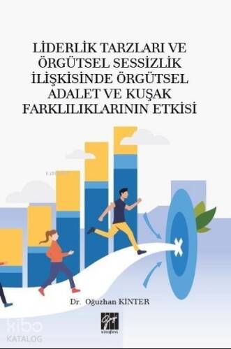 Liderlik Tarzları ve Örgütsel Sessizlik İlişkisinde Örgütsel Adalet ve Kuşak Farklılıklarının Etkisi - 1