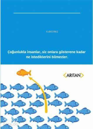 Liderlik ve Kapasite; Çoğunlukla insanlar, siz onlara gösterene kadar ne istediklerini bilmezler. - 1