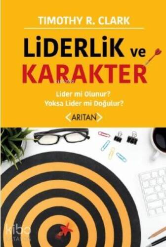 Liderlik ve Karakter; Lider mi Olunur ? Yoksa Lider mi Doğulur ? - 1