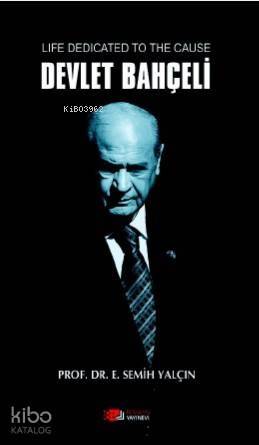 Life Dedicated to the Cause Devlet Bahçeli - 1