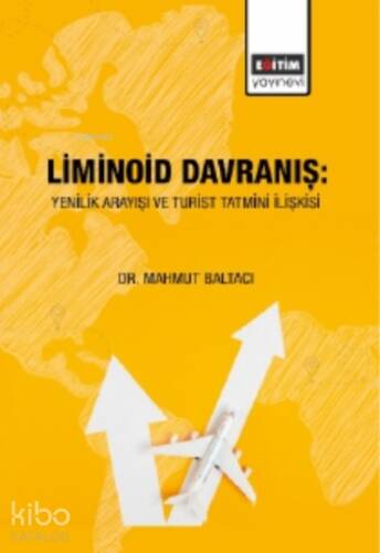 Liminoid Davranış: Yenilik Arayışı ve Turist Tatmini İlişkisi - 1