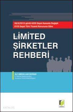 Limited Şirketler Rehberi; 26.06.2012 Günlü 6335 Sayılı Kanunla Değişik 6102 Sayılı Türk Ticaret Kanununa Göre - 1