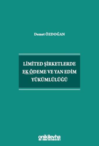 Limited Şirketlerde Ek Ödeme ve Yan Edim Yükümlülüğü - 1