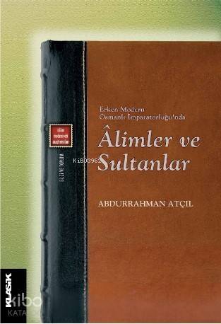 Âlimler ve Sultanlar; Erken Modern Osmanlı İmparatorluğu'nda - 1