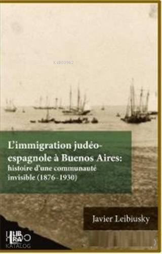 L'immigration Judeo-espagnole a Buenos Aires: Histoire d'une Communaute İnvisible (1876-1930) - 1