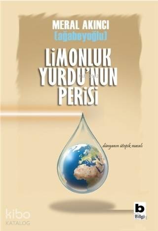 Limonluk Yurdu'nun Perisi; Dünyanın Ütopik Masalı - 1