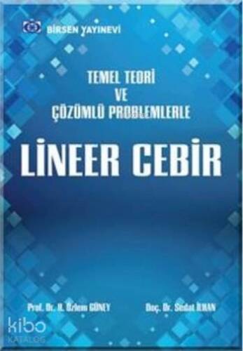 Lineer Cebir; Temel Teori ve Çözümlü Problemlerle - 1