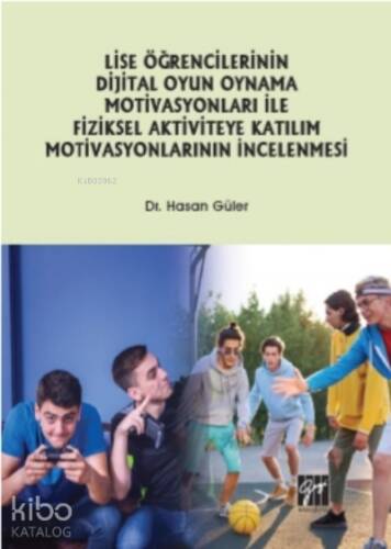 Lise Öğrencilerinin Dijital Oyun Oynama Motivasyonları Ile Fiziksel Aktiviteye Katılım Motivasyonlarının İncelenmesi - 1