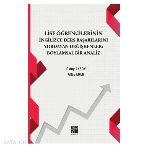 Lise Öğrencilerinin İngiizce Ders Başarılarını Yordayan Değişkenler Boylamsal Bir Analiz - 1