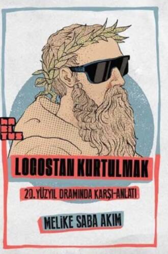 Logostan Kurtulmak: 20. Yüzyıl Dramında Karşı - Anlatı - 1