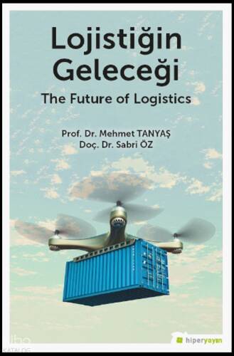 Lojistiğin Geleceği - The Future of Logistics - 1