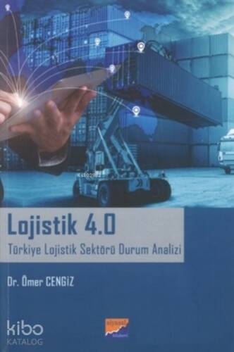 Lojistik 4.0 ;Türkiye Lojistik Sektörü Durum Analizi - 1