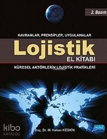 Lojistik El Kitabı - Kavramlar Prensipler Uygulamalar; Küresel Aktörlerin Lojistik Pratikleri - 1