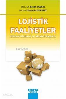 Lojistik Faaliyetler; (Hizmet Kalitesi ve Müşteri Değeri) - 1