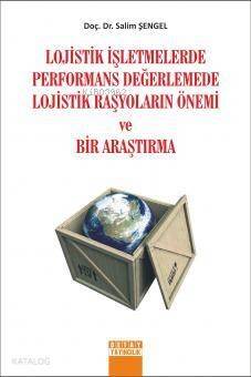 Lojistik İşletmelerde Performans Değerlemede Lojistik Raşyoların Önemi ve Bir Araştırma - 1