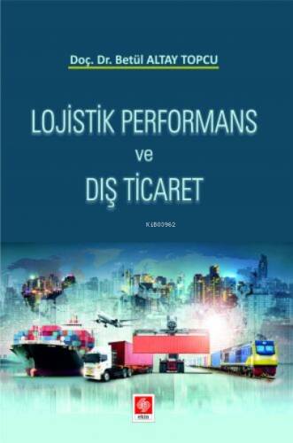 Lojistik Performans ve Dış Ticaret Betül Altay Topcu - 1