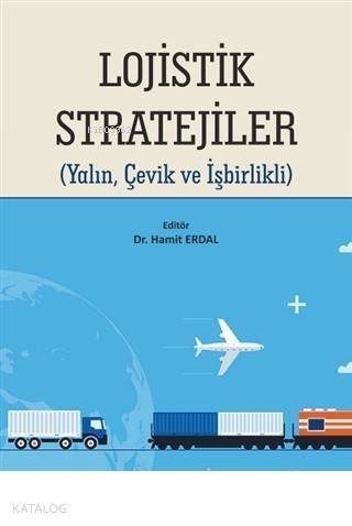 Lojistik Stratejiler Yalın, Çevik ve İşbirlikli - 1