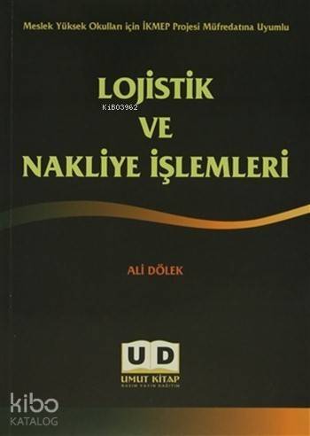 Lojistik ve Nakliye İşlemleri; Meslek Yüksek Okulları İçin İKMEP Projesi Müfredatına Uyumlu - 1