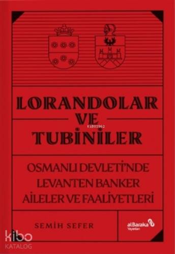 Lorandolar Ve Tubiniler;Osmanlı Devleti’nde Levanten Banker Aileler Ve Faaliyetleri - 1