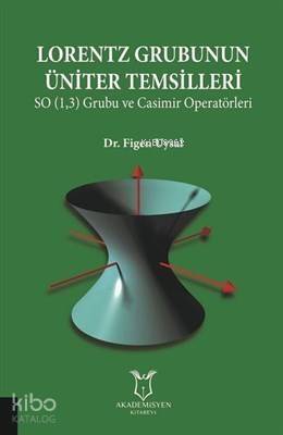 Lorentz Grubunun Üniter Temsilleri SO (1,3) Grubu ve Casimir Operatörleri - 1