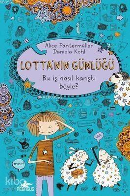 Lotta'nın Günlüğü: Bu İş Nasıl Karıştı Böyle? (Ciltli) - 1